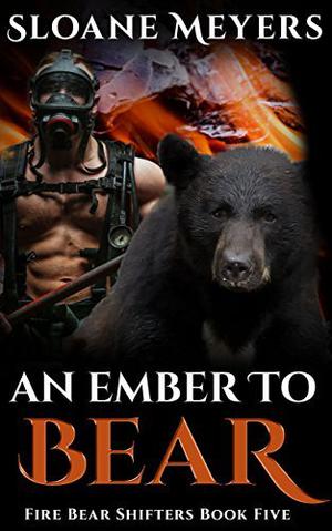 An Ember to Bear by Sloane Meyers