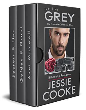 Just like Grey (The Complete Collection ONE) by Jessie. Cooke