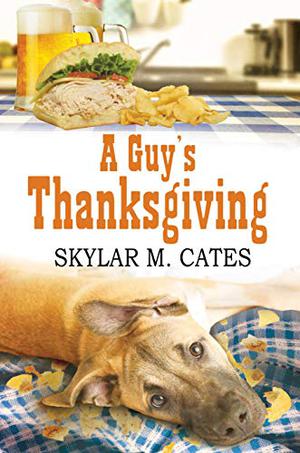 A Guy's Thanksgiving by Skylar M. Cates