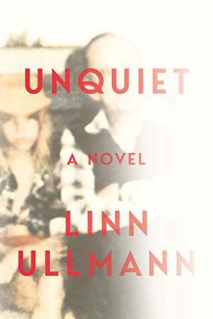 Unquiet by Linn Ullmann, Thilo Reinhard