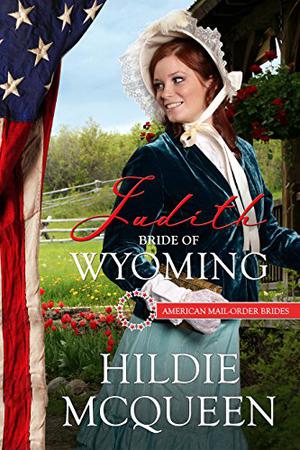 Judith: Bride of Wyoming (American Mail-Order Brides #44)