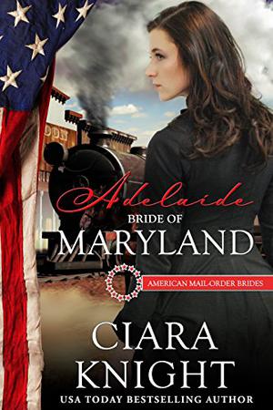 Adelaide: Bride of Maryland (American Mail-Order Brides #7)
