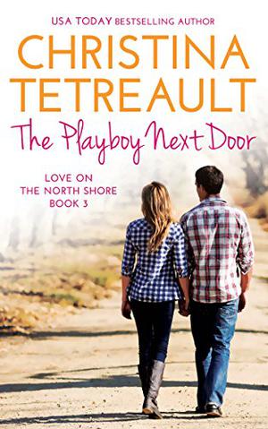 The Playboy Next Door (Love on the North Shore #3)