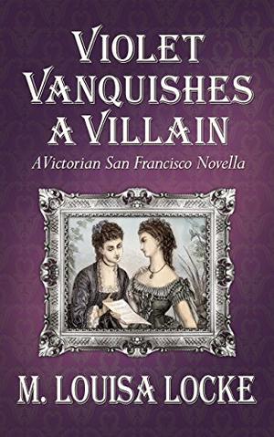 Violet Vanquishes a Villain (A Victorian San Francisco Mystery #4.5)