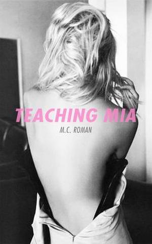 Teaching Mia by M.C. Roman