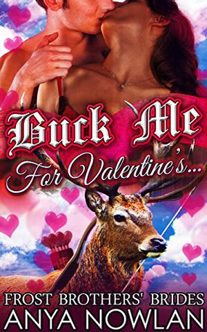 Buck Me... For Valentine's by Anya Nowlan