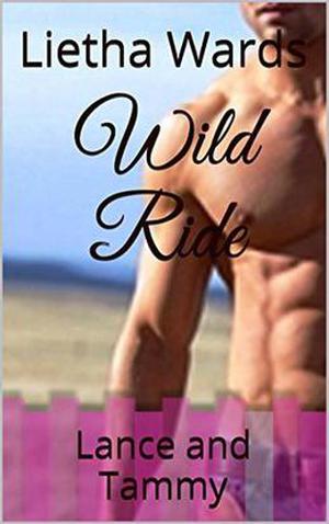 Wild Ride: Lance and Tammy by Lietha Wards
