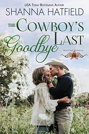 The Cowboy's Last Goodbye (Grass Valley Cowboys #6)