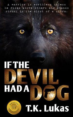 If the Devil Had a Dog by T.K. Lukas