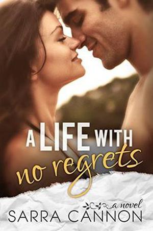 A Life With No Regrets by Sarra Cannon
