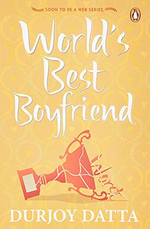 World's Best Boyfriend by Durjoy Datta