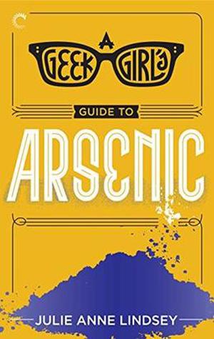 A Geek Girl's Guide to Arsenic (Geek Girl Mysteries #2)
