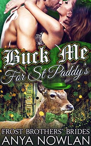 Buck Me... For St Paddy's by Anya Nowlan
