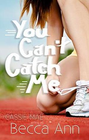 You Can't Catch Me by Cassie Mae, Becca Ann