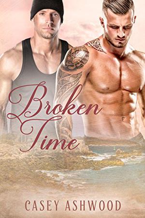 Broken Time by Casey Ashwood