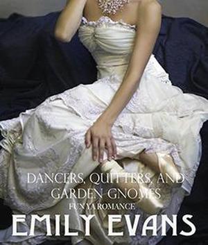 Dancers, Quitters, and Garden Gnomes by Emily Evans