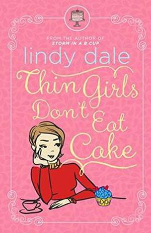 Thin Girls Don't Eat Cake by Lindy Dale