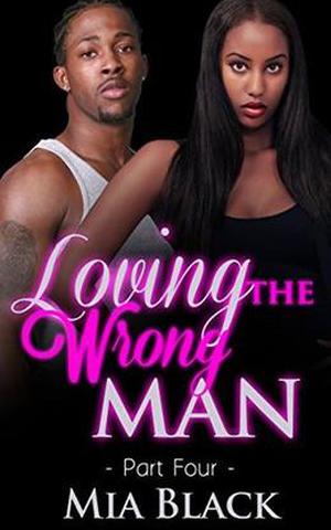 Loving The Wrong Man 4 by Mia Black