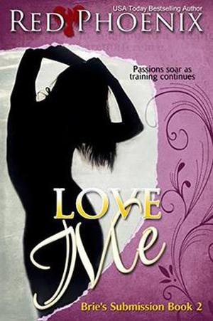 Love Me (Brie's Submission, #2)