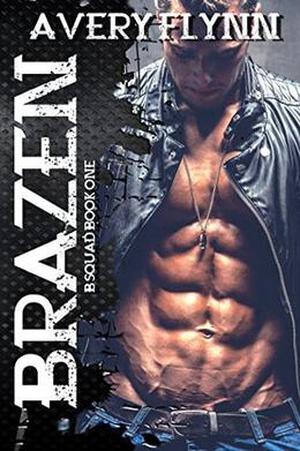 Brazen: B-Squad Book One (B-Squad #1)