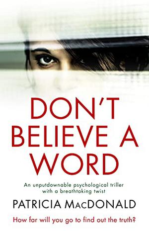 Don't Believe a Word by Patricia MacDonald