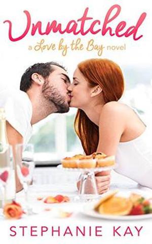 Unmatched (Love by the Bay #1)