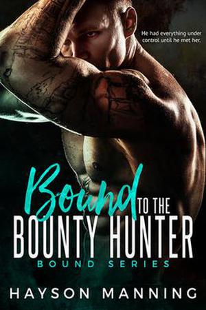 Bound to the Bounty Hunter by Hayson Manning