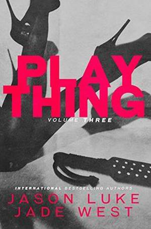 Plaything: Volume Three by Jason Luke, Jade West
