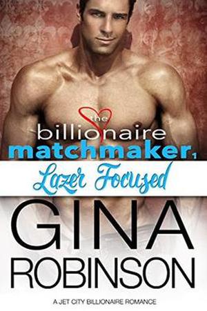 Lazer Focused (Billionaire Matchmaker #1)