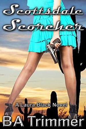 Scottsdale Scorcher by B.A. Trimmer