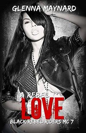 A Rebel Love (Black Rebel Riders' MC #7)