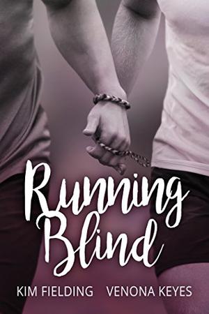 Running Blind by Kim Fielding, Venona Keyes