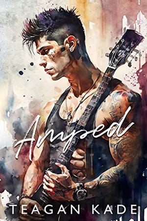 Amped by Teagan Kade