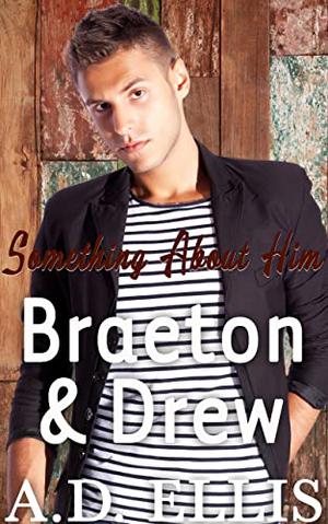Braeton & Drew (Something About Him #4)