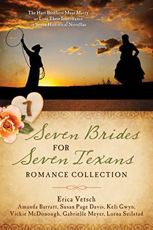 Seven Brides for Seven Texans by Erica Vetsch, Susan Page Davis, Keli Gwyn, Vickie McDonough, Gabrielle Meyer, Lorna Seilstad, Amanda Barratt