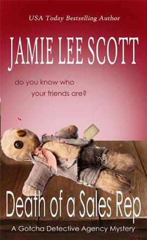 Death of a Sales Rep: Gotcha Detective Agency Mystery Book 3 by Jamie Lee Scott