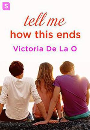 Tell Me How This Ends by Victoria De La O