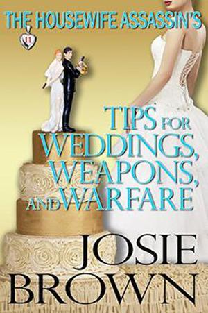 The Housewife Assassin's Tips for Weddings, Weapons, and Warfare (The Housewife Assassin #11)