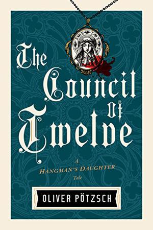The Council of Twelve (Die Henkerstochter - The Hangman's Daughter Series #7)