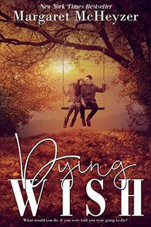 Dying Wish by Margaret McHeyzer