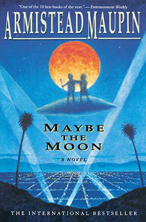 Maybe the Moon by Armistead Maupin