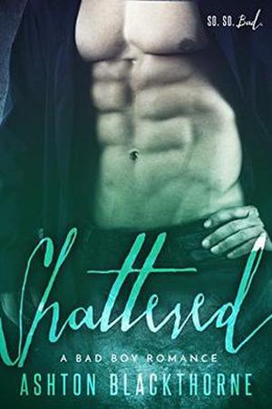 Shattered: A Bad Boy Romance (Insatiable Trilogy #2)