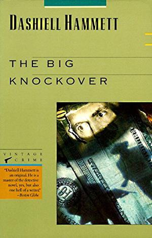The Big Knockover: Selected Stories and Short Novels (The Continental Op #2.3)