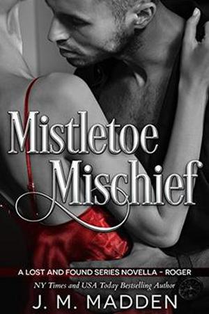Mistletoe Mischief: A Lost and Found Series Novella- Roger (Lost and Found #5.5)