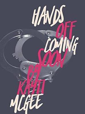 Hands Off: an Under the Covers book by Kayti McGee