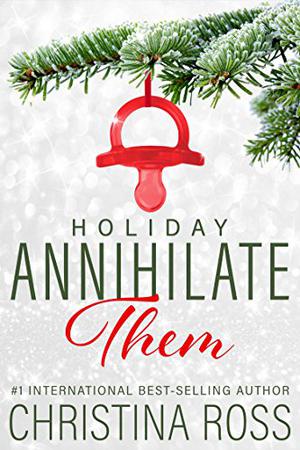 Annihilate Them: Holiday by Christina Ross