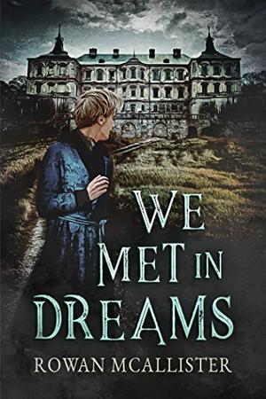 We Met in Dreams by Rowan McAllister