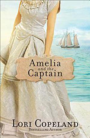 Amelia and the Captain by Lori Copeland