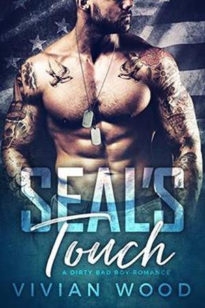 SEAL's Touch: A Standalone Bad Boy Romance by Vivian Wood