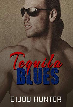 Tequila Blues by Bijou Hunter